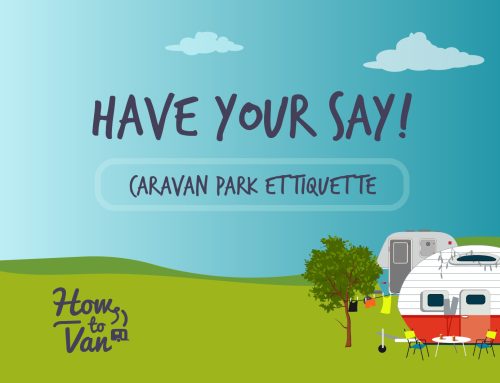 Have Your Say: Give us the unspoken rules and etiquettes of caravanning!